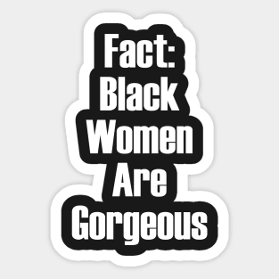 Fact: Black Women Are Gorgeous | African American Sticker